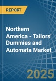 Northern America - Tailors' Dummies and Automata - Market Analysis, Forecast, Size, Trends and Insights- Product Image