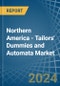 Northern America - Tailors' Dummies and Automata - Market Analysis, Forecast, Size, Trends and Insights - Product Thumbnail Image