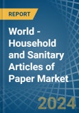 World - Household and Sanitary Articles of Paper - Market Analysis, Forecast, Size, Trends and Insights- Product Image