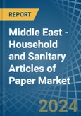 Middle East - Household and Sanitary Articles of Paper - Market Analysis, Forecast, Size, Trends and Insights- Product Image