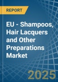 EU - Shampoos, Hair Lacquers and Other Preparations - Market Analysis, Forecast, Size, Trends and Insights- Product Image