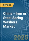 China - Iron or Steel Spring Washers - Market Analysis, Forecast, Size, Trends and Insights- Product Image