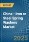 China - Iron or Steel Spring Washers - Market Analysis, Forecast, Size, Trends and Insights - Product Thumbnail Image