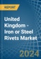 United Kingdom - Iron or Steel Rivets - Market Analysis, Forecast, Size, Trends and Insights - Product Thumbnail Image