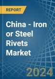 China - Iron or Steel Rivets - Market Analysis, Forecast, Size, Trends and Insights- Product Image
