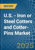 U.S. - Iron or Steel Cotters and Cotter-Pins - Market Analysis, Forecast, Size, Trends and Insights- Product Image