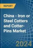 China - Iron or Steel Cotters and Cotter-Pins - Market Analysis, Forecast, Size, Trends and Insights- Product Image