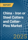 China - Iron or Steel Cotters and Cotter-Pins - Market Analysis, Forecast, Size, Trends and Insights- Product Image