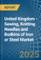 United Kingdom - Sewing, Knitting Needles and Bodkins of Iron or Steel - Market Analysis, Forecast, Size, Trends and Insights - Product Thumbnail Image