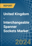 United Kingdom - Interchangeable Spanner Sockets - Market Analysis, Forecast, Size, Trends and Insights- Product Image