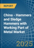 China - Hammers and Sledge Hammers with Working Part of Metal - Market Analysis, Forecast, Size, Trends and Insights- Product Image