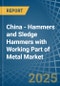 China - Hammers and Sledge Hammers with Working Part of Metal - Market Analysis, Forecast, Size, Trends and Insights - Product Image