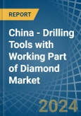 China - Drilling Tools with Working Part of Diamond - Market Analysis, Forecast, Size, Trends and Insights- Product Image