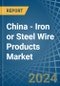 China - Iron or Steel Wire Products - Market Analysis, Forecast, Size, Trends and Insights - Product Thumbnail Image