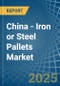 China - Iron or Steel Pallets - Market Analysis, Forecast, Size, Trends and Insights - Product Thumbnail Image