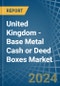United Kingdom - Base Metal Cash or Deed Boxes - Market Analysis, Forecast, Size, Trends and Insights - Product Thumbnail Image