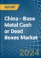 China - Base Metal Cash or Deed Boxes - Market Analysis, Forecast, Size, Trends and Insights - Product Thumbnail Image
