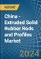 China - Extruded Solid Rubber Rods and Profiles - Market Analysis, Forecast, Size, Trends and Insights - Product Thumbnail Image