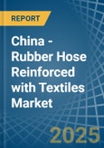 China - Rubber Hose Reinforced with Textiles - Market Analysis, Forecast, Size, Trends and Insights- Product Image