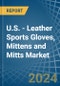 U.S. - Leather Sports Gloves, Mittens and Mitts - Market Analysis, Forecast, Size, Trends and Insights - Product Thumbnail Image