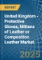 United Kingdom - Protective Gloves, Mittens of Leather or Composition Leather - Market Analysis, Forecast, Size, Trends and Insights - Product Thumbnail Image