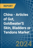 China - Articles of Gut, Goldbeater'S Skin, Bladders or Tendons - Market Analysis, Forecast, Size, Trends and Insights- Product Image