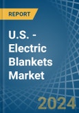 U.S. - Electric Blankets - Market Analysis, Forecast, Size, Trends and Insights- Product Image
