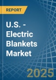 U.S. - Electric Blankets - Market Analysis, Forecast, Size, Trends and Insights- Product Image