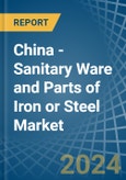 China - Sanitary Ware and Parts of Iron or Steel - Market Analysis, Forecast, Size, Trends and Insights- Product Image