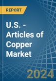 U.S. - Articles of Copper - Market Analysis, Forecast, Size, Trends and Insights- Product Image