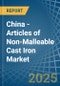 China - Articles of Non-Malleable Cast Iron - Market Analysis, Forecast, Size, Trends and Insights - Product Thumbnail Image