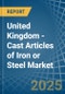 United Kingdom - Cast Articles of Iron or Steel - Market Analysis, Forecast, Size, Trends and Insights - Product Thumbnail Image
