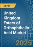 United Kingdom - Esters of Orthophthalic Acid - Market Analysis, Forecast, Size, Trends and Insights- Product Image