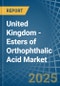 United Kingdom - Esters of Orthophthalic Acid - Market Analysis, Forecast, Size, Trends and Insights - Product Image