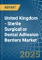 United Kingdom - Sterile Surgical or Dental Adhesion Barriers - Market Analysis, Forecast, Size, Trends and Insights - Product Thumbnail Image