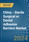 China - Sterile Surgical or Dental Adhesion Barriers - Market Analysis, Forecast, Size, Trends and Insights - Product Image
