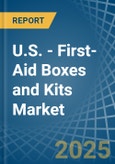 U.S. - First-Aid Boxes and Kits - Market Analysis, Forecast, Size, Trends and Insights- Product Image