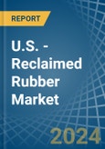 U.S. - Reclaimed Rubber - Market Analysis, Forecast, Size, Trends and Insights- Product Image
