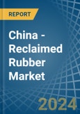 China - Reclaimed Rubber - Market Analysis, Forecast, Size, Trends and Insights- Product Image