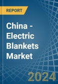 China - Electric Blankets - Market Analysis, Forecast, Size, Trends and Insights- Product Image