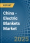 China - Electric Blankets - Market Analysis, Forecast, Size, Trends and Insights - Product Thumbnail Image