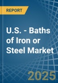 U.S. - Baths of Iron or Steel - Market Analysis, Forecast, Size, Trends and Insights- Product Image