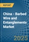 China - Barbed Wire and Entanglements - Market Analysis, Forecast, Size, Trends and Insights - Product Thumbnail Image