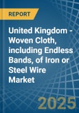 United Kingdom - Woven Cloth, including Endless Bands, of Iron or Steel Wire - Market Analysis, Forecast, Size, Trends and Insights- Product Image