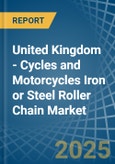 United Kingdom - Cycles and Motorcycles Iron or Steel Roller Chain - Market Analysis, Forecast, Size, Trends and Insights- Product Image