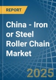 China - Iron or Steel Roller Chain - Market Analysis, Forecast, Size, Trends and Insights- Product Image