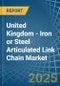 United Kingdom - Iron or Steel Articulated Link Chain - Market Analysis, Forecast, Size, Trends and Insights - Product Image