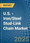 U.S. - Iron/Steel Stud-Link Chain - Market Analysis, Forecast, Size, Trends and Insights- Product Image