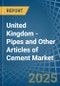 United Kingdom - Pipes and Other Articles of Cement - Market Analysis, Forecast, Size, Trends and Insights - Product Thumbnail Image