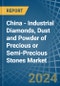 China - Industrial Diamonds, Dust and Powder of Precious or Semi-Precious Stones - Market Analysis, Forecast, Size, Trends and Insights - Product Image